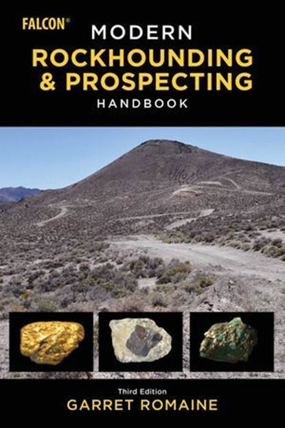 Modern Rockhounding and Prospecting Handbook, Garret Romaine - Ebook - 9781493078509