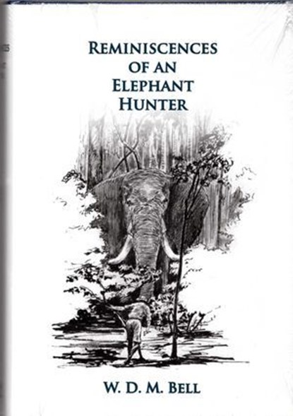 Reminiscences of an Elephant Hunter, W. D.M. Bell - Ebook - 9781493079087