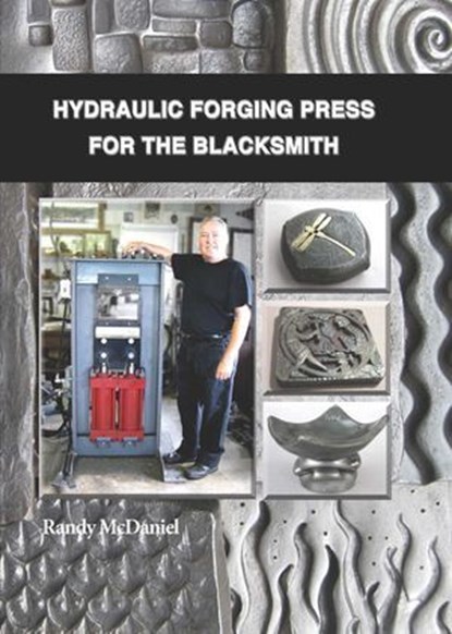 Hydraulic Forging Press for the Blacksmith, Randy McDaniel - Ebook - 9781493079131