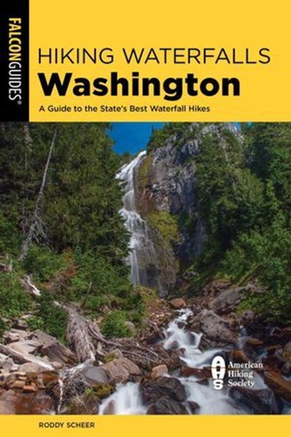 Hiking Waterfalls Washington, Roddy Scheer - Ebook - 9781493079544