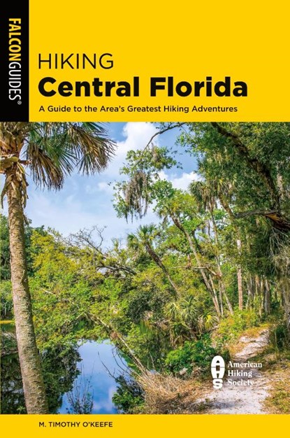 Hiking Central Florida, M. Timothy O'Keefe - Paperback - 9781493080045