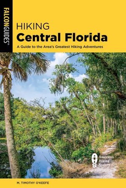 Hiking Central Florida, M. Timothy O'Keefe - Ebook - 9781493080052