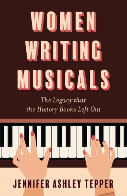 Women Writing Musicals, Jennifer Ashley Tepper - Gebonden - 9781493080311