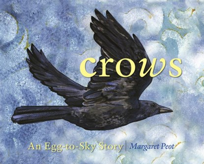 Crows: An Egg-To-Sky Story, Margaret Peot - Gebonden - 9781493080977