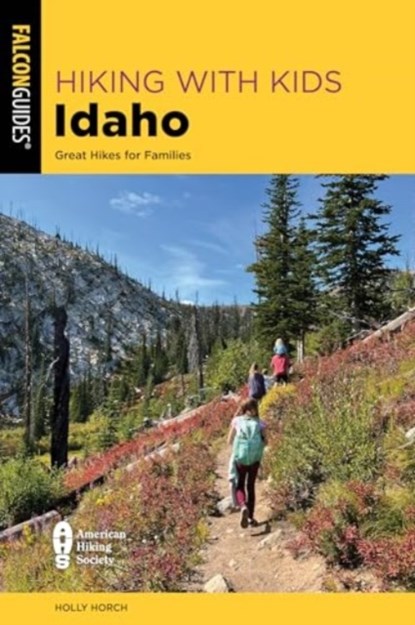 Hiking with Kids Idaho, Holly Horch - Paperback - 9781493081370