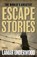 The World's Greatest Escape Stories, Lamar Underwood - Paperback - 9781493081479