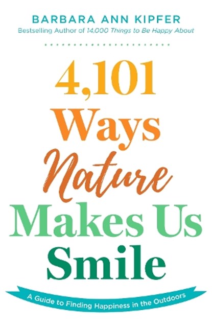 4,101 Ways Nature Makes Us Smile, Barbara Ann Kipfer - Paperback - 9781493084265