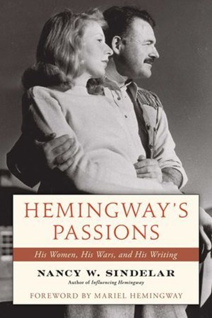 Hemingway's Passions, Nancy W. Sindelar - Ebook - 9781493084692