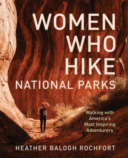 Women Who Hike National Parks, Heather Balogh Rochfort - Paperback - 9781493086115