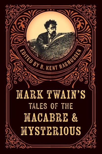 Mark Twain's Tales of the Macabre & Mysterious, R. Kent Rasmussen - Paperback - 9781493086139