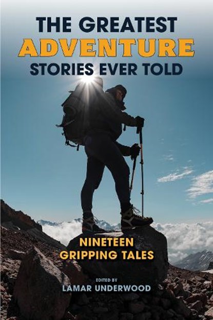 The Greatest Adventure Stories Ever Told, Lamar Underwood - Paperback - 9781493086511