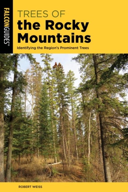 Trees of the Rocky Mountains, Robert Weiss - Paperback - 9781493086528