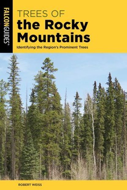 Trees of the Rocky Mountains, Robert Weiss - Ebook - 9781493086535