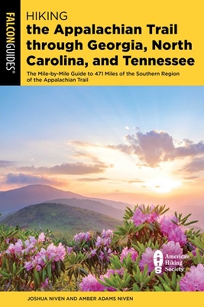 Hiking the Appalachian Trail through Georgia, North Carolina, and Tennessee, Joshua Niven ; Amber Adams Niven - Paperback - 9781493087150