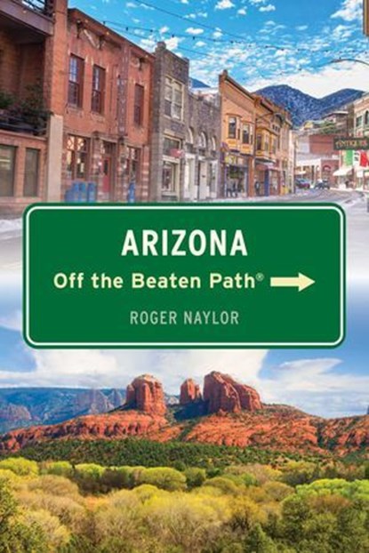 Arizona Off the Beaten Path®, Roger Naylor - Ebook - 9781493087242