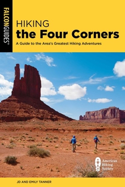 Hiking the Four Corners: A Guide to the Area's Greatest Hiking Adventures, JD Tanner - Paperback - 9781493087402