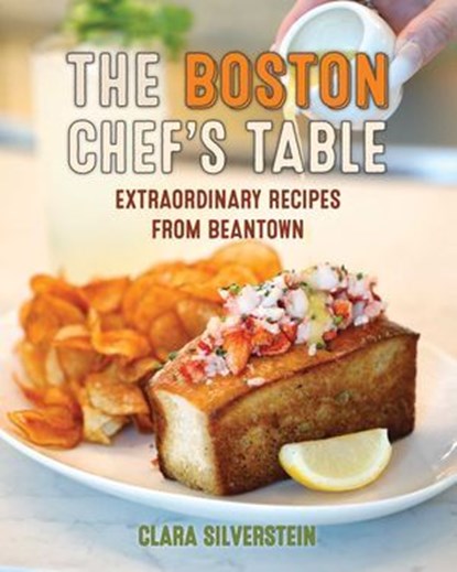 Boston Chef's Table, Clara Silverstein - Ebook - 9781493087624