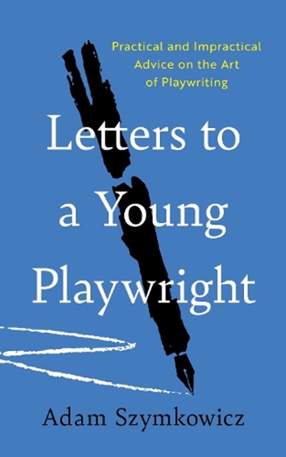 Letters to a Young Playwright, Adam Szymkowicz - Paperback - 9781493088195