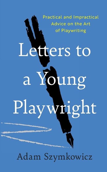 Letters to a Young Playwright, Adam Szymkowicz - Paperback - 9781493088195