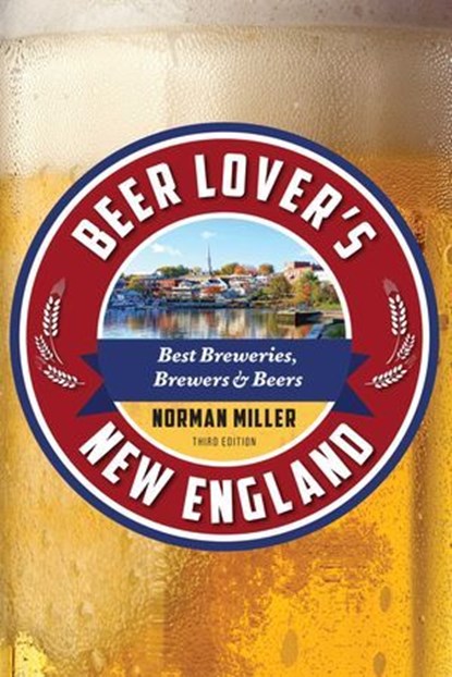 Beer Lover's New England, Norman Miller - Ebook - 9781493088379