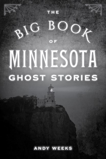 The Big Book of Minnesota Ghost Stories, Andy Weeks - Paperback - 9781493088843