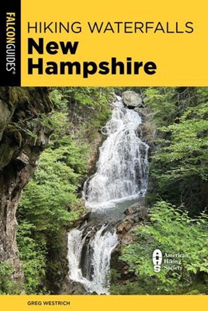 Hiking Waterfalls New Hampshire, Greg Westrich - Ebook - 9781493088911