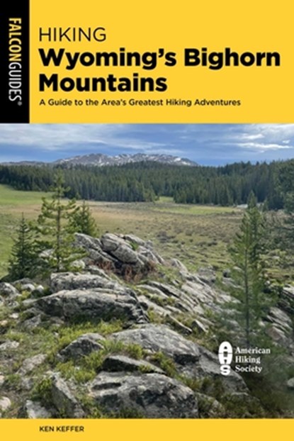 Hiking Wyoming's Bighorn Mountains, Ken Keffer - Paperback - 9781493089376