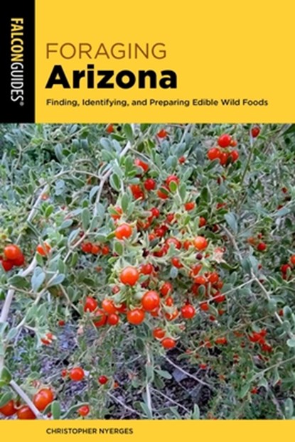 Foraging Arizona, Christopher Nyerges - Paperback - 9781493089550