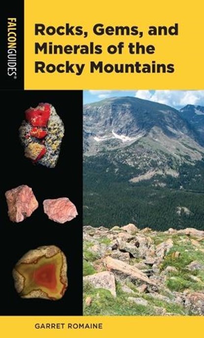 Rocks, Gems, and Minerals of the Rocky Mountains, Garret Romaine - Paperback - 9781493089833