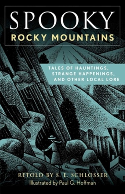 Spooky Rocky Mountains: Tales of Hauntings, Strange Happenings, and Other Local Lore, S. E. Schlosser - Paperback - 9781493089932