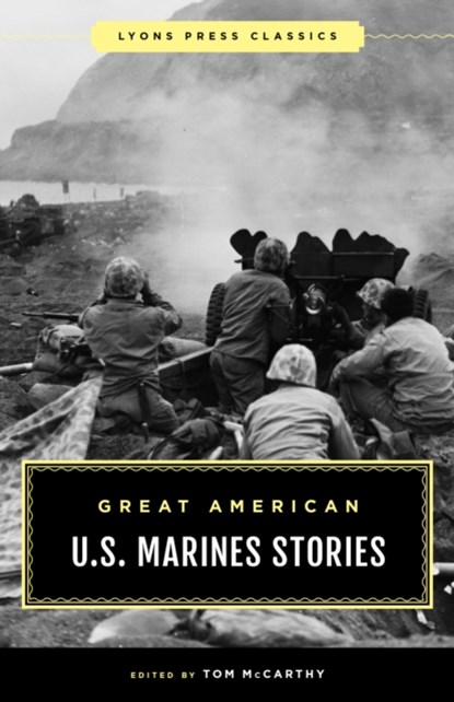 Great American Marine Corps Stories, Tom McCarthy - Paperback - 9781493089994