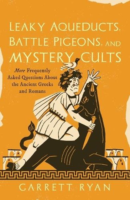Leaky Aqueducts, Battle Pigeons, and Mystery Cults, Garrett Ryan - Paperback - 9781493090600