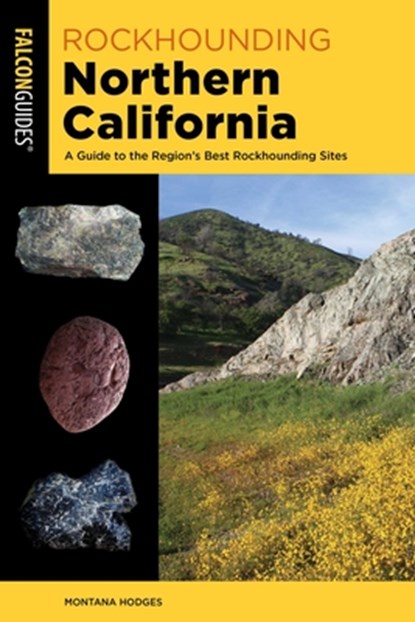 Rockhounding Northern California, Montana Hodges - Paperback - 9781493090662