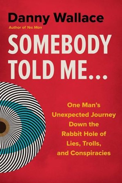 Somebody Told Me..., Danny Wallace - Ebook - 9781493090808
