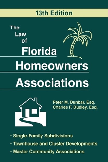 The Law of Florida Homeowners Assoc 13E, Peter M. Dunbar ; Charles F. Dudley - Paperback - 9781493091928