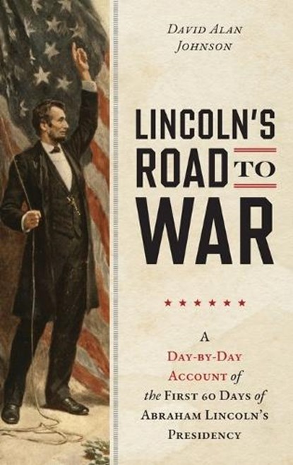 Lincoln's Road to War, David Alan Johnson - Gebonden - 9781493092024