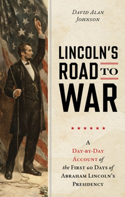 Lincoln's Road to War, David Alan Johnson - Gebonden - 9781493092024