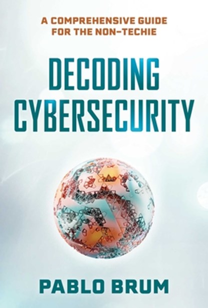 Decoding Cybersecurity, Pablo Brum - Gebonden - 9781493093373