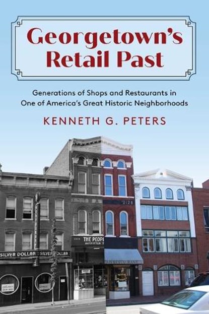 Georgetown's Retail Past, Kenneth G. Peters - Paperback - 9781493093625