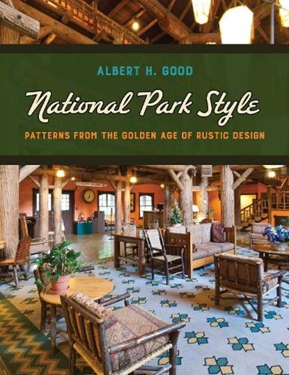 National Park Style, Albert H. Good - Paperback - 9781493094622