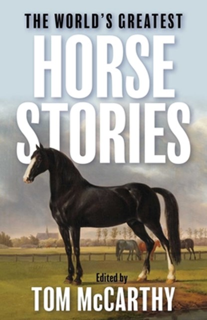World's Greatest Horse Stories, Tom McCarthy - Paperback - 9781493095223
