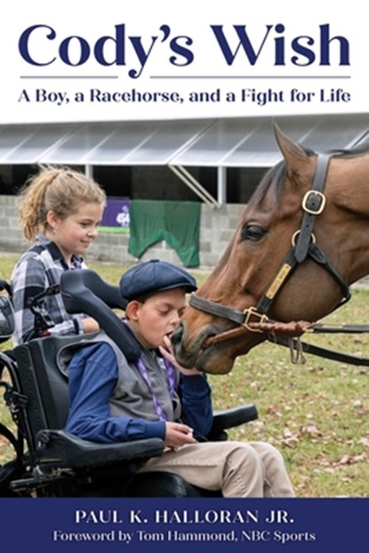 Cody's Wish: A Boy, a Racehorse, and a Fight for Life, Paul K. Halloran - Paperback - 9781493095353