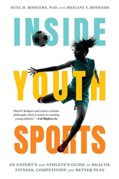 Inside Youth Sports: An Expert's and Athlete's Guide to Health, Fitness, Competition and Better Play, Buel D. Rodgers - Gebonden - 9781493098361