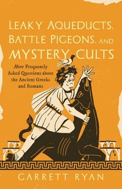 Leaky Aqueducts, Battle Pigeons, and Mystery Cults, Garrett Ryan - Gebonden - 9781493098378