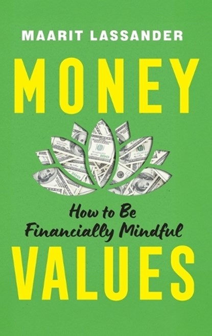 Money Values: How to Be Financially Mindful, Maarit Lassander - Gebonden - 9781493098385