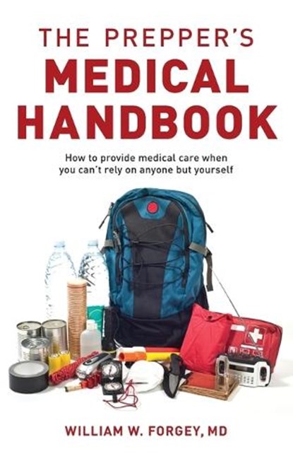 The Prepper's Medical Handbook, William Forgey - Gebonden - 9781493098903