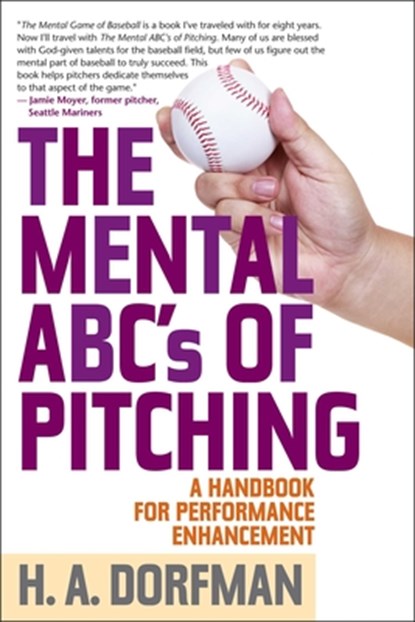 The Mental ABCs of Pitching: A Handbook for Performance Enhancement, H. a. Dorfman - Gebonden - 9781493099047