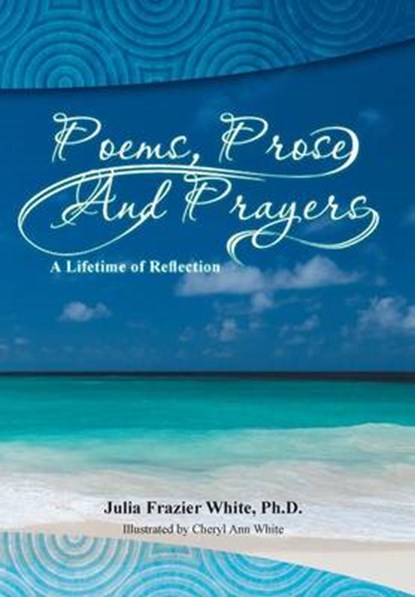 Poems, Prose and Prayers, WHITE,  Phd Julia Frazier - Gebonden - 9781493168101