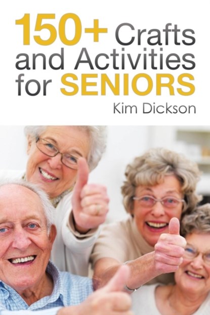 150+ Crafts and Activities for Seniors, Kim Dickson - Paperback - 9781493188956
