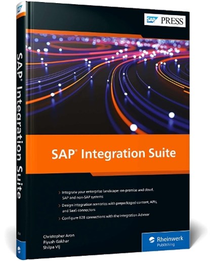 SAP Integration Suite, Christopher Aron Vij ; Piyush Gakhar ; Shilpa Vij - Gebonden - 9781493221349